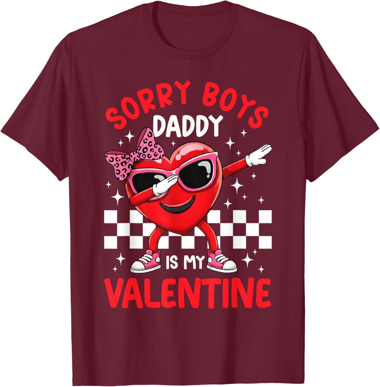 Sorry Boys Daddy is My Valentine Dabbing Heart Bow Girls T-Shirt - T-Shirt | Maroon