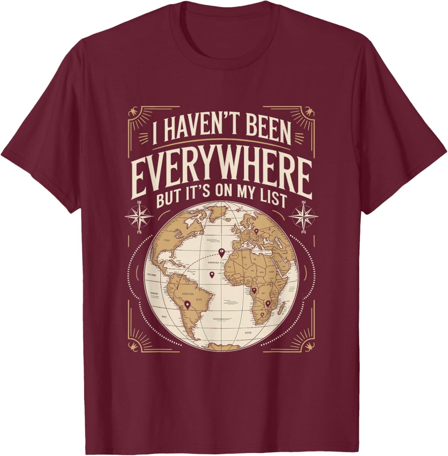 I Haven't Been Everywhere But It's On My List Travel Quote T-Shirt - T-Shirt | Maroon