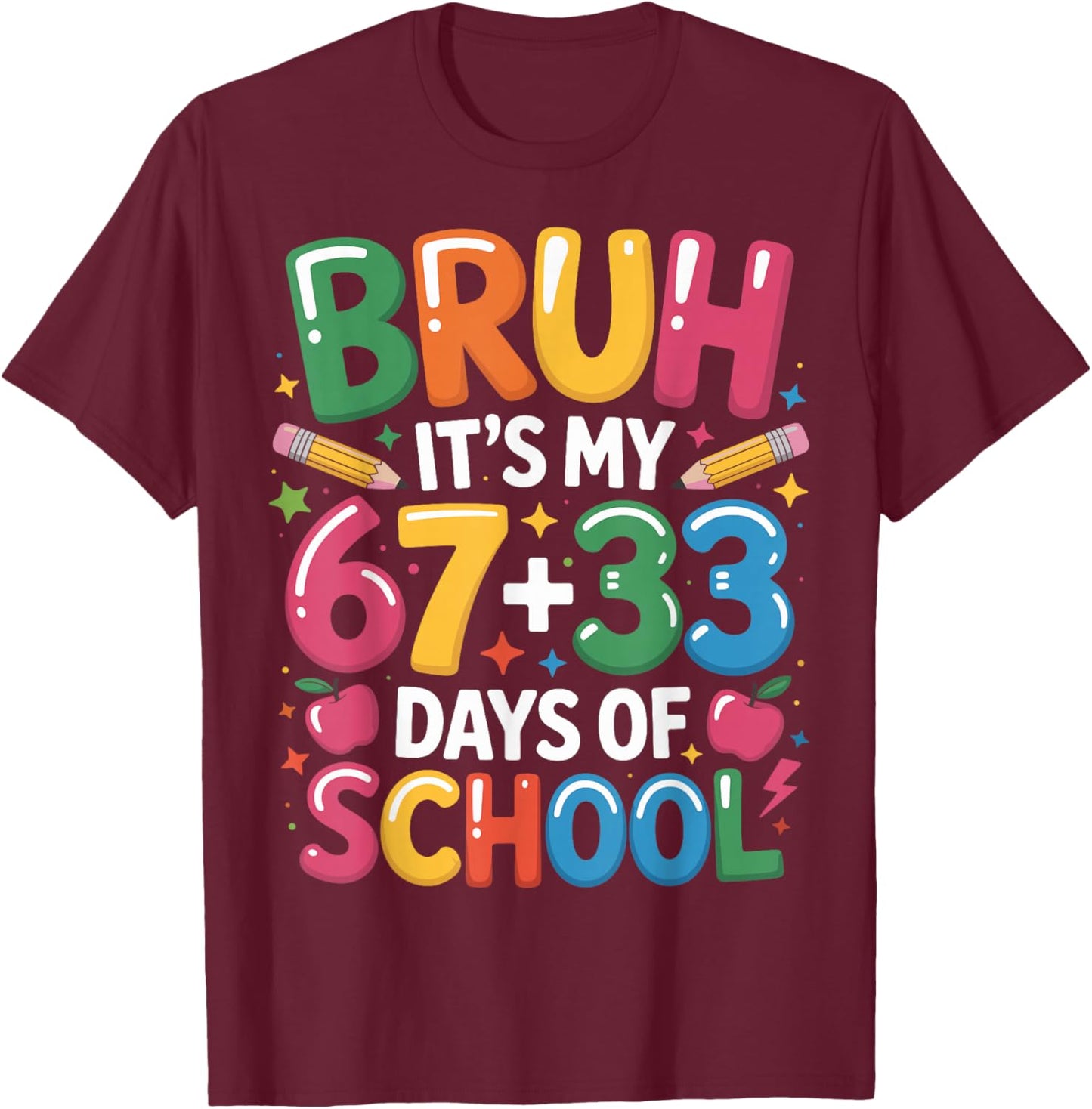 Bruh Its My 67 33 Days of School Boys Girls Kids 100th Day T-Shirt - T-Shirt | Maroon