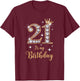 21 It's My Birthday 21 Years Old 21st Birthday Girl T-Shirt - T-Shirt | Maroon
