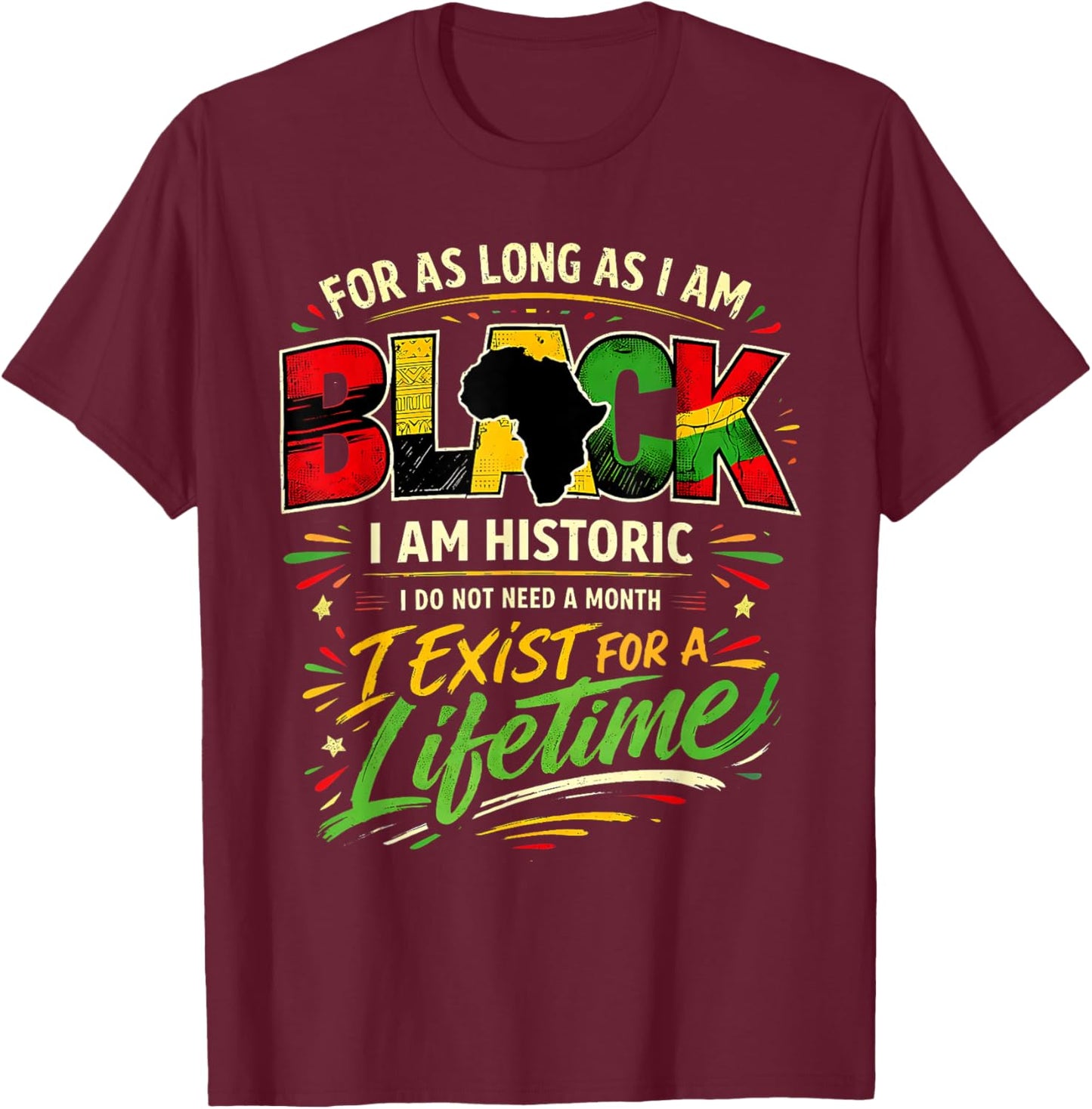 for As LongAs I Am Black Historic Lifetime African Quote T-Shirt - T-Shirt | Maroon