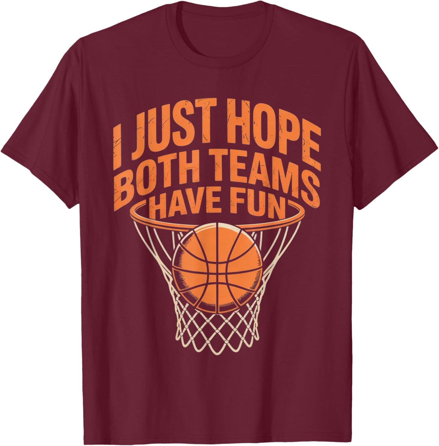 I Just Hope Both Teams Have Fun Retro Style Basketball T-Shirt - T-Shirt | Maroon