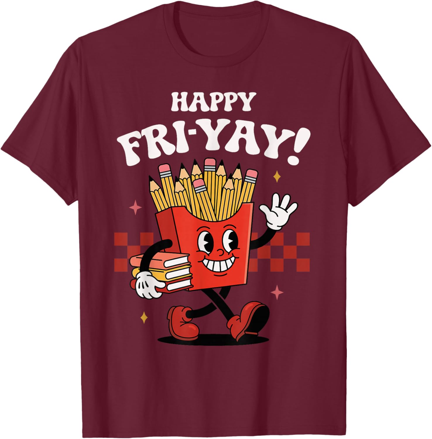 Happy Fri-Yay Funny Cute Teacher Friday Fry-Yay T-Shirt - T-Shirt | Maroon