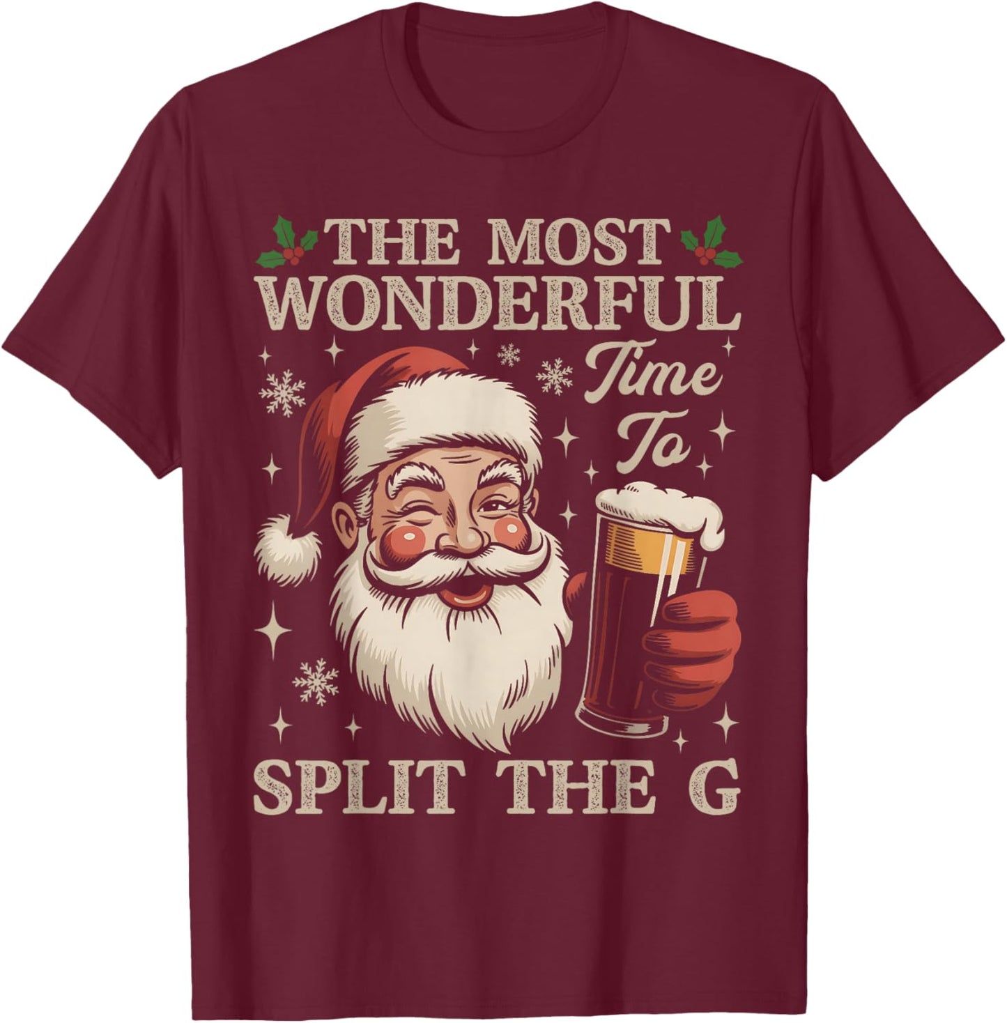 Funny Santa Beer Drinking Christmas Time to Split The G T-Shirt - T-Shirt | Maroon