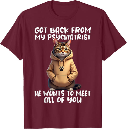 Funny Cat Saying Back from My Psychiatrist Quote T-Shirt - T-Shirt | Maroon