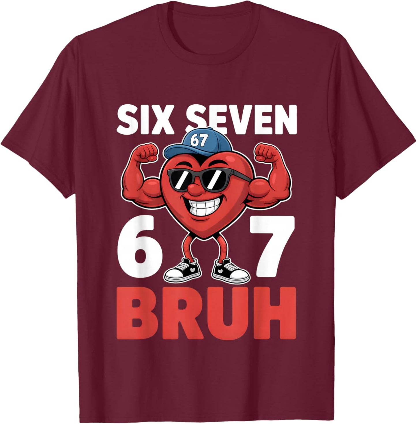Valentine's Day Six Seven Bruh 67 Meme Funny Valentine Heart T-Shirt - T-Shirt | Maroon