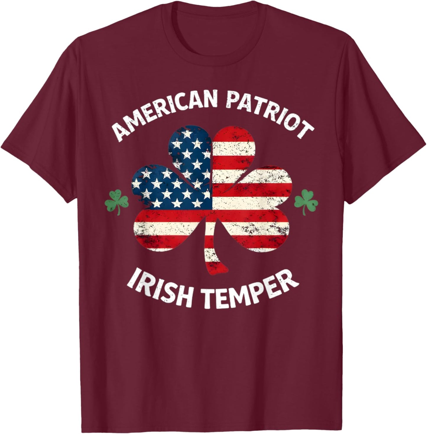 American Patriot Irish Temper Funny St Patrick’s Shamrock T-Shirt - T-Shirt | Maroon