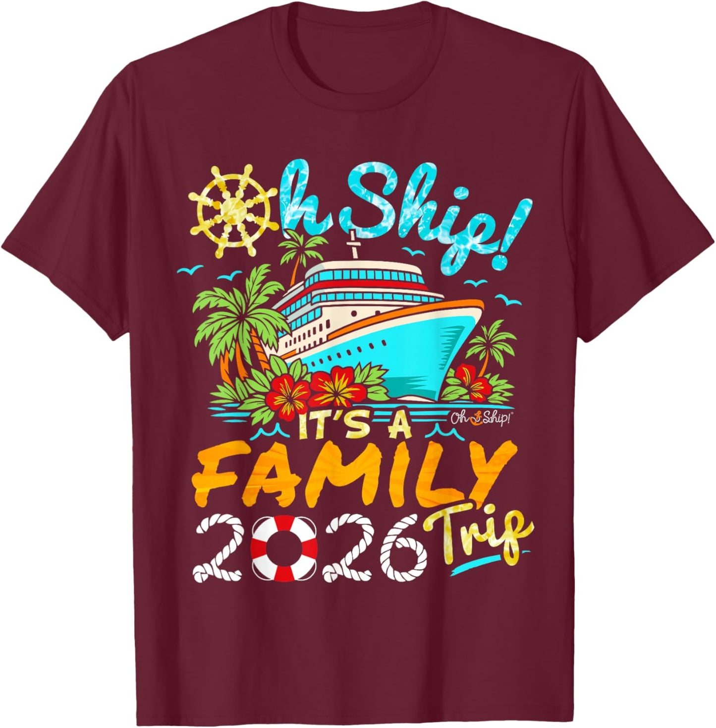 Oh Ship It’s a Family Trip 2026 Family Cruise T-Shirt - T-Shirt | Maroon
