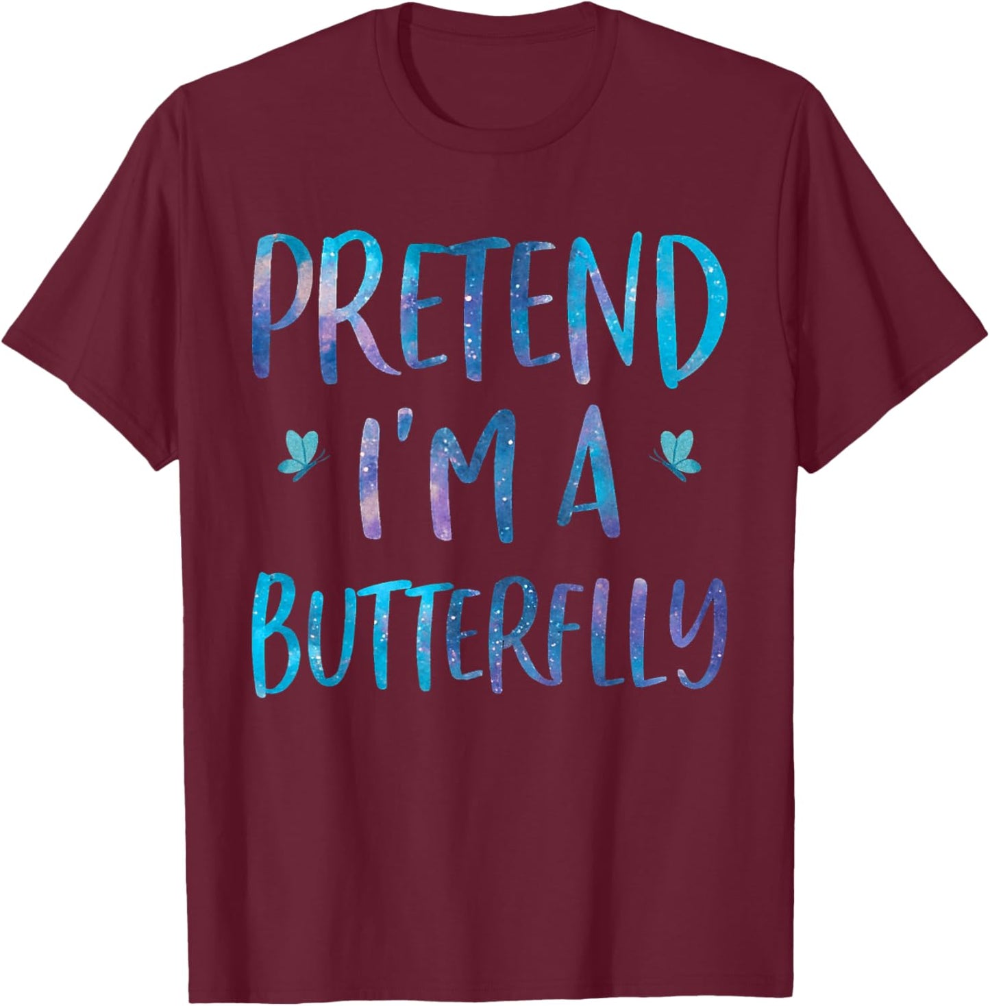 Pretend I'm A Butterfly Costume Halloween Easy Adult Kid T-Shirt - T-Shirt | Maroon