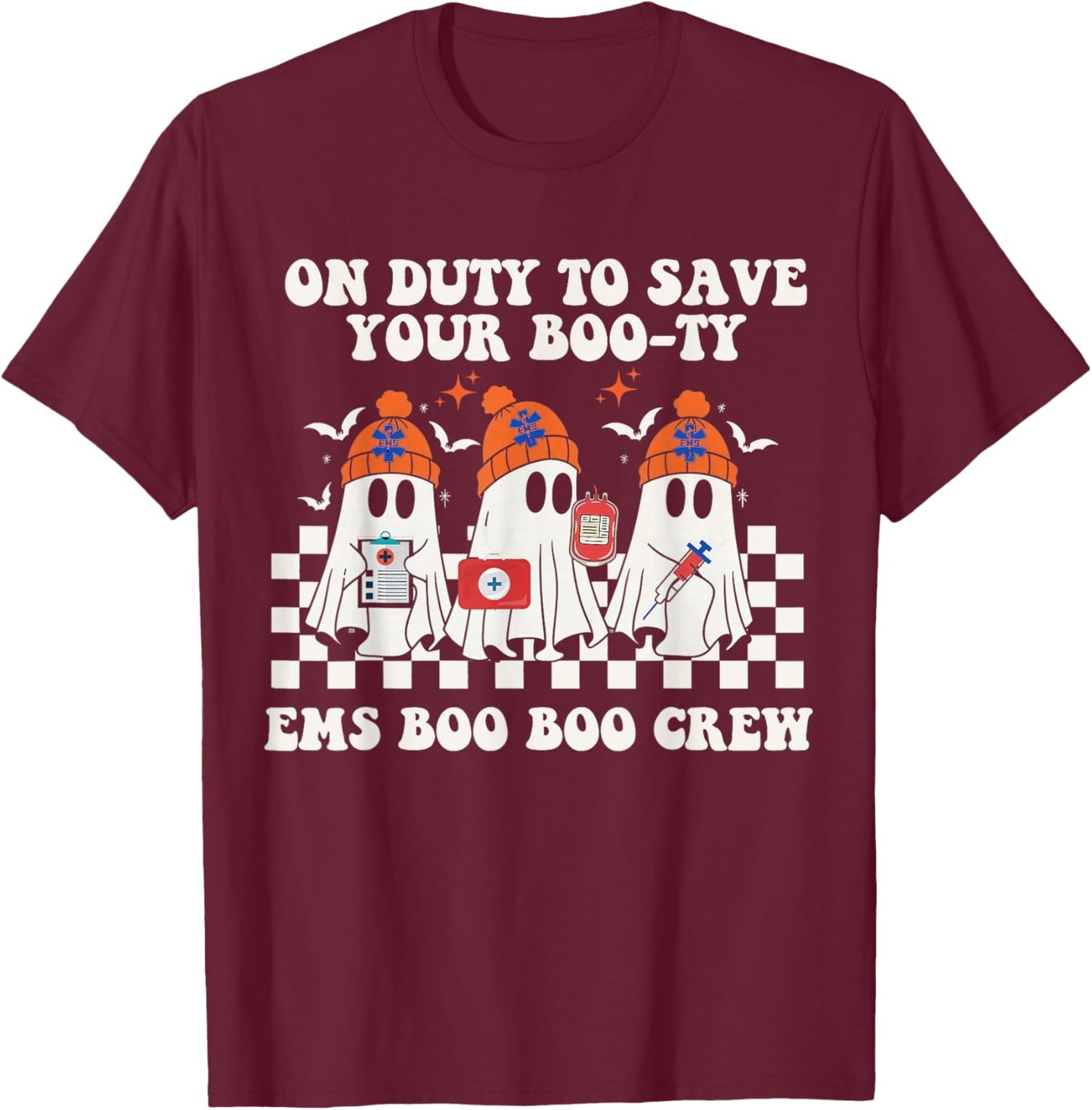 On Duty to Save Your Boo-Ty EMS Boo Boo Crew Nurse Halloween T-Shirt - T-Shirt | Maroon