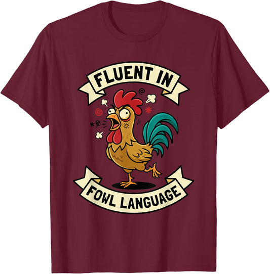 Fluent in Fowl Language Funny Chicken Rooster Mom Dad Farm T-Shirt - T-Shirt | Maroon