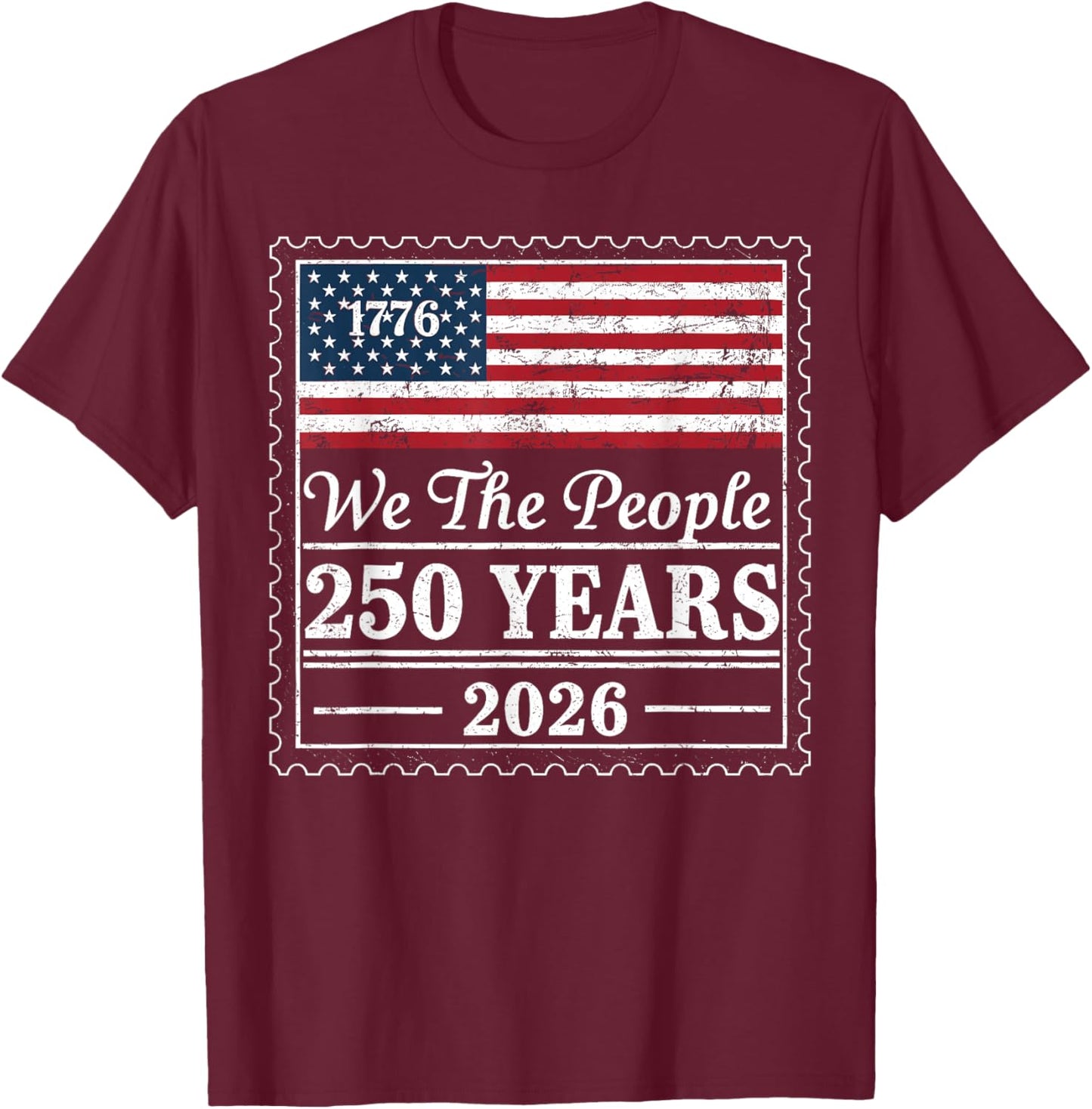 We The People USA Flag 250 Years 1776 2026 Patriotic T-Shirt - T-Shirt | Maroon