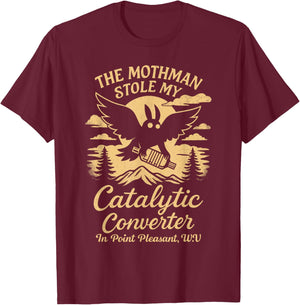 Mothman Stole My Catalytic Converter Folklore Cryptozoology T-Shirt - T-Shirt | Maroon