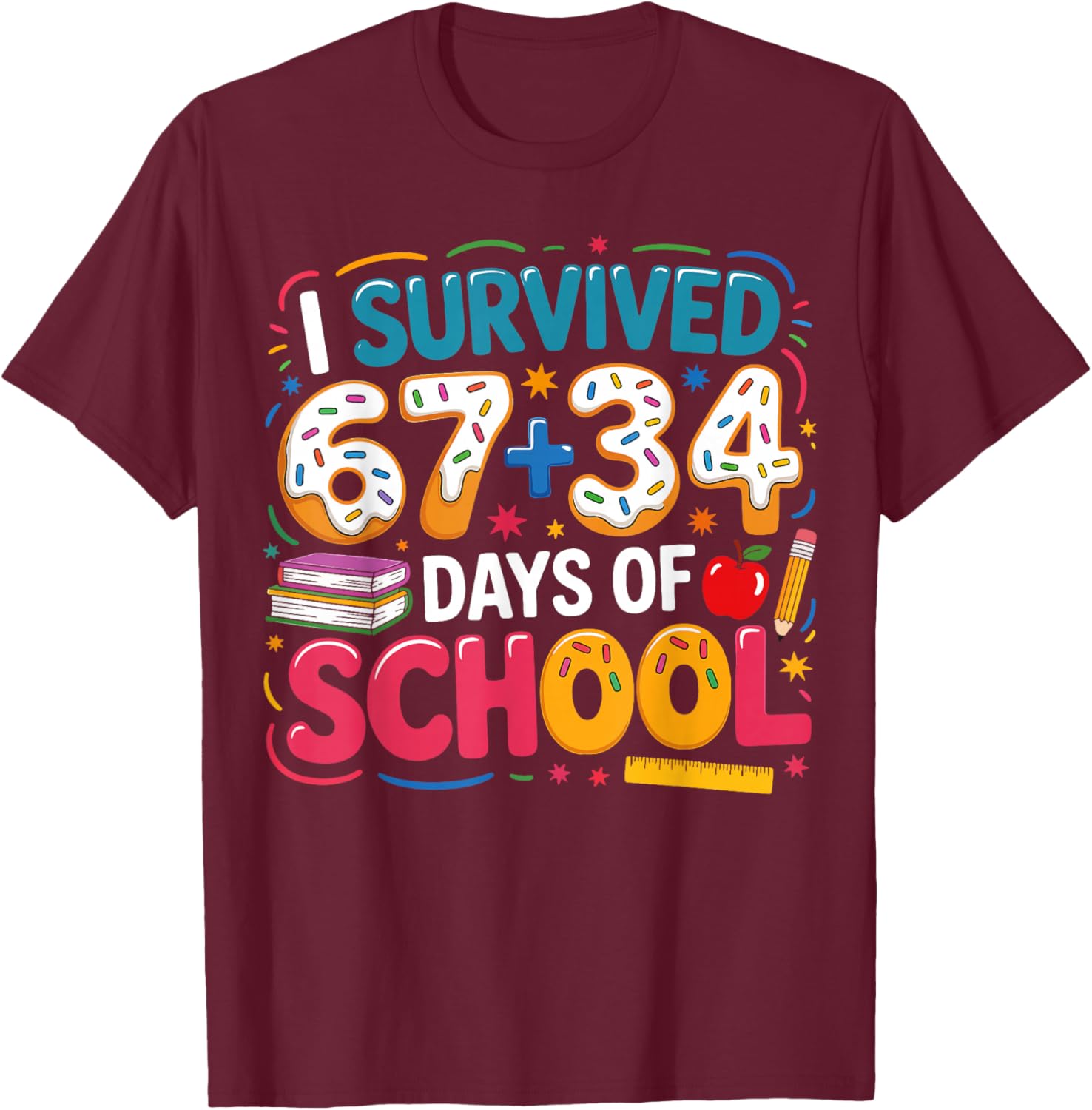 I Survived 67+34 Days of School Teacher 101 Days of School T-Shirt - T-Shirt | Maroon