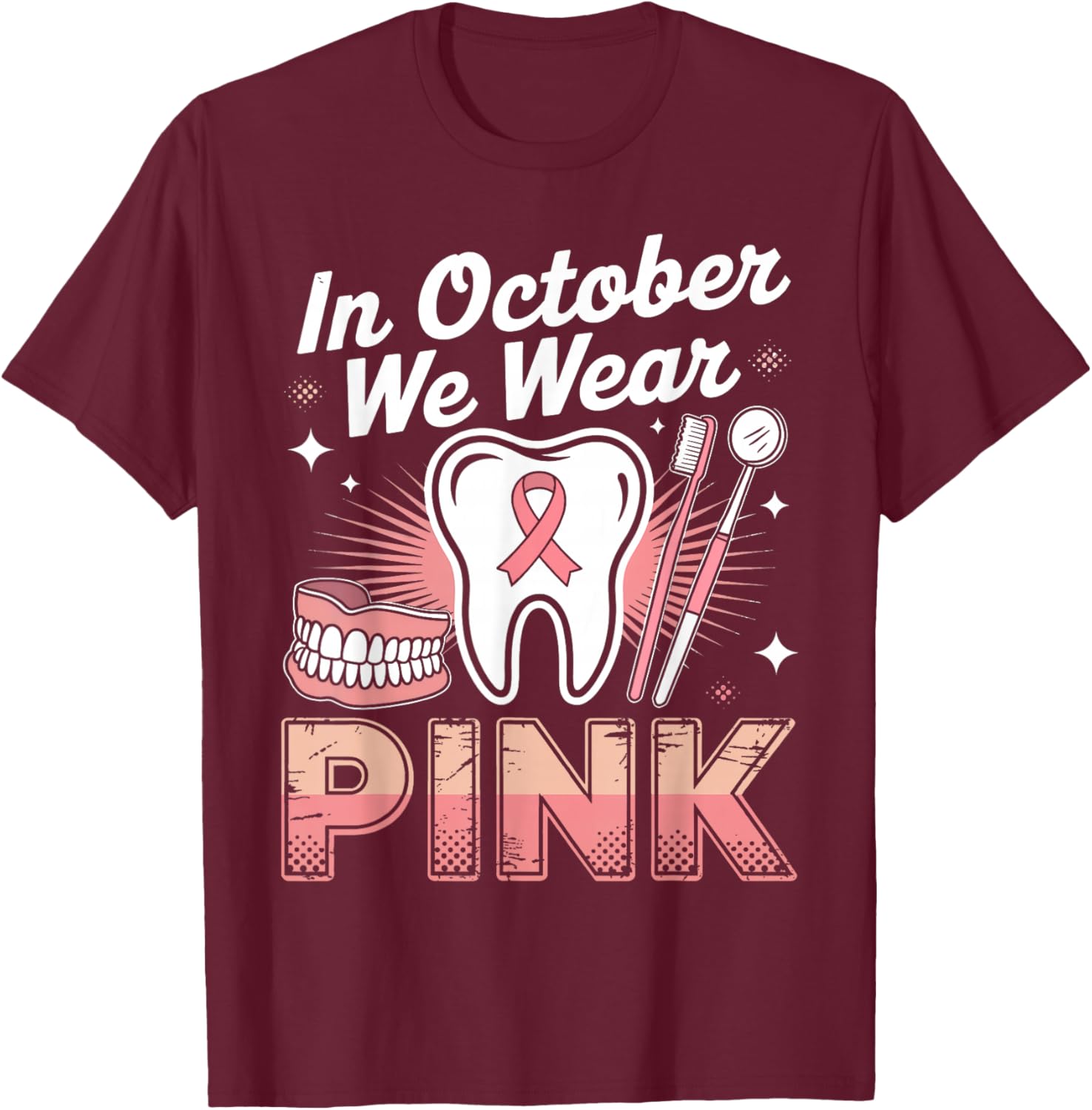 Dental Breast Cancer Awareness in October We Wear Pink Tooth T-Shirt - T-Shirt | Maroon
