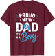 Proud New Dad It’s a Boy Announcement Newborn Celebrations T-Shirt - T-Shirt | Maroon