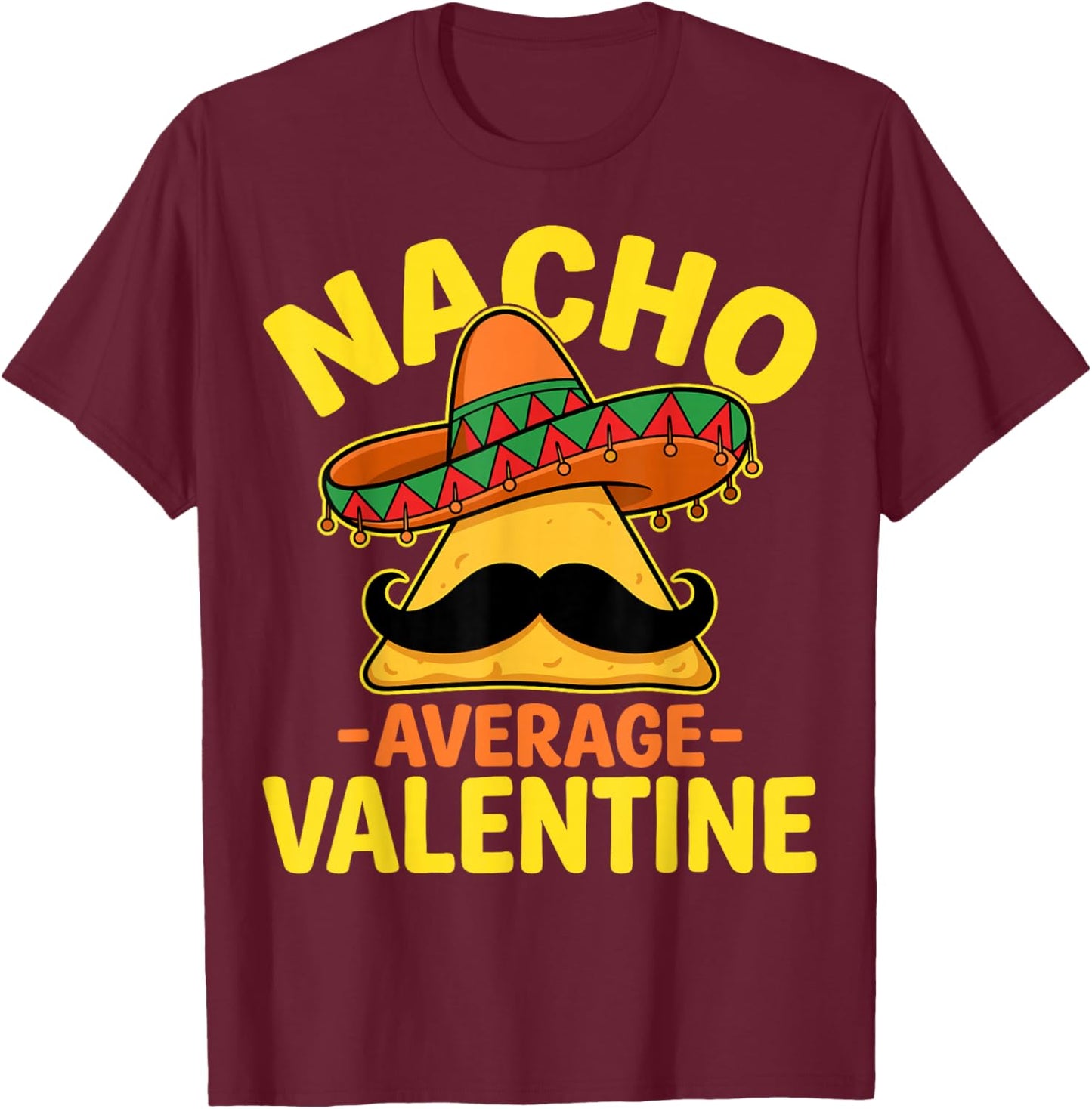 Nacho Average Valentine - Taco Lover Valentine's Day T-Shirt - T-Shirt | Maroon