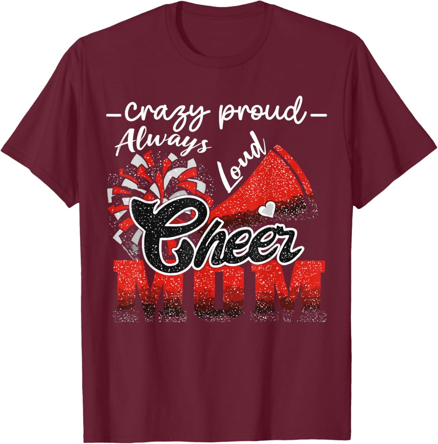 Crazy Proud Cheer Mom Always Loud Spirit T-Shirt - T-Shirt | Maroon
