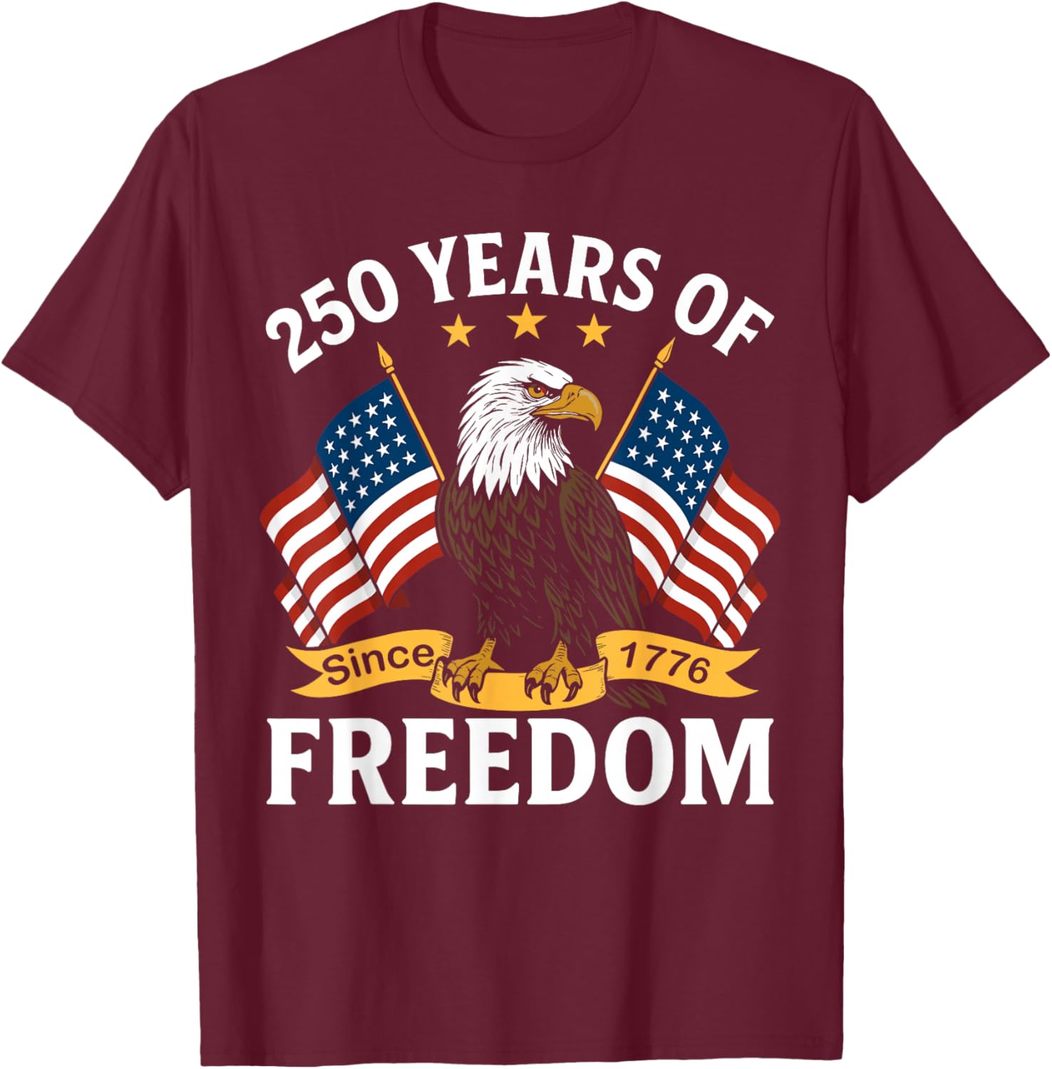 250 Years of Freedom 1776 2026 Bald Eagle 250th Birthday T-Shirt - T-Shirt | Maroon