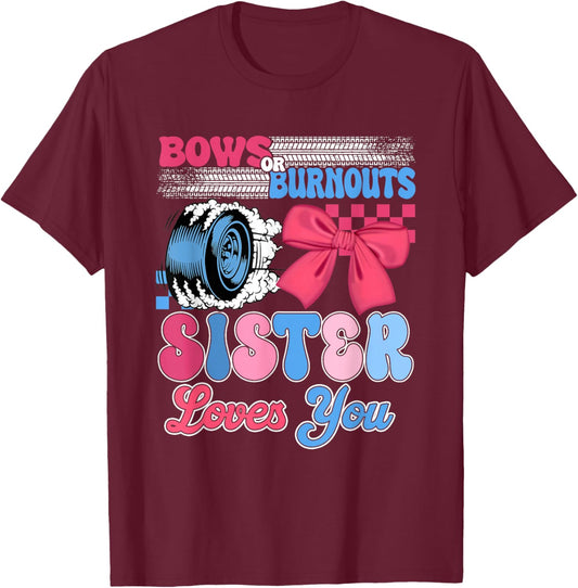 Burnouts or Bows Sister Loves You Gender Reveal Party T-Shirt - T-Shirt | Maroon