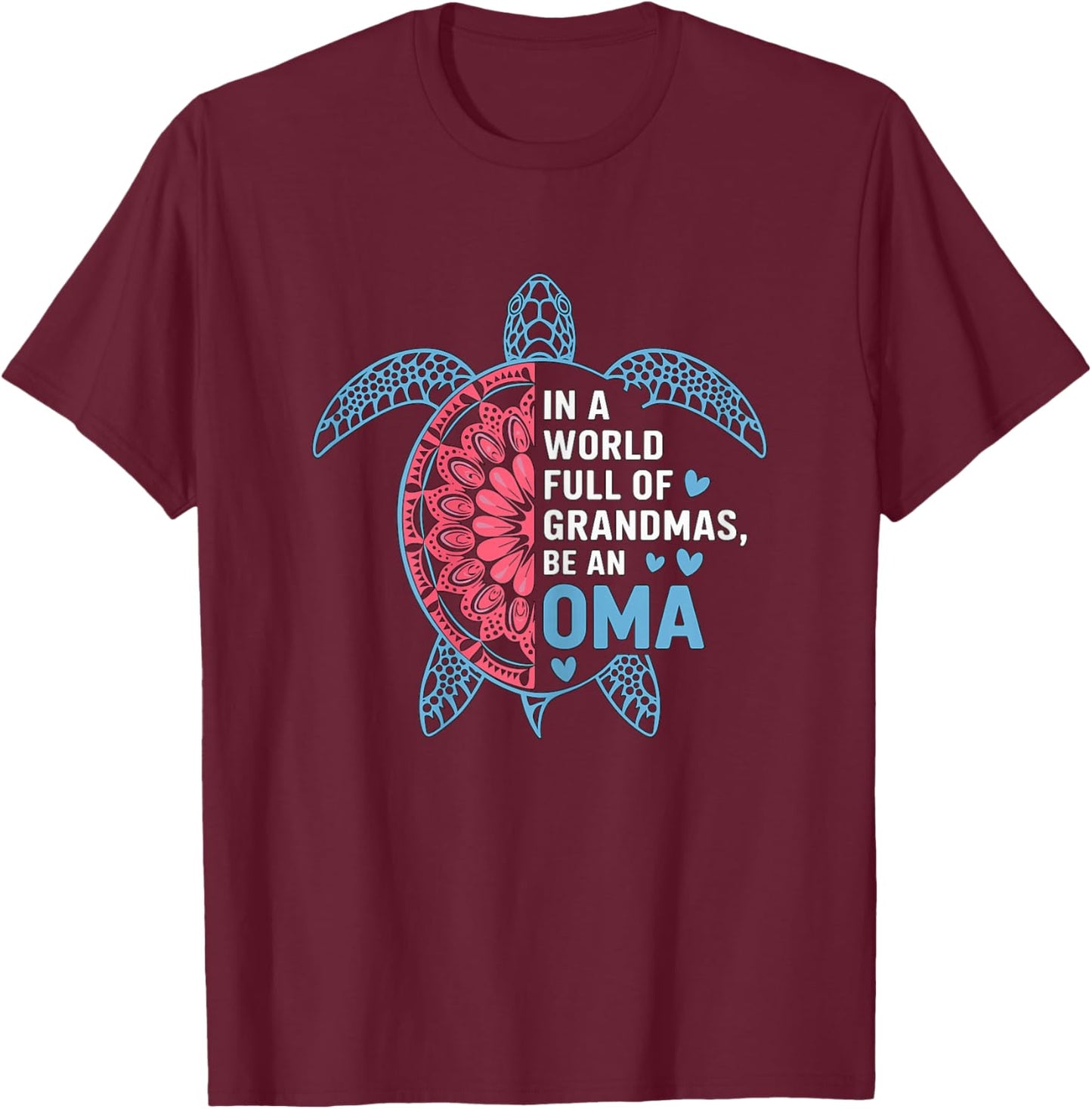 in a World Full of Grandmas be an Oma Turtle T-Shirt - T-Shirt | Maroon