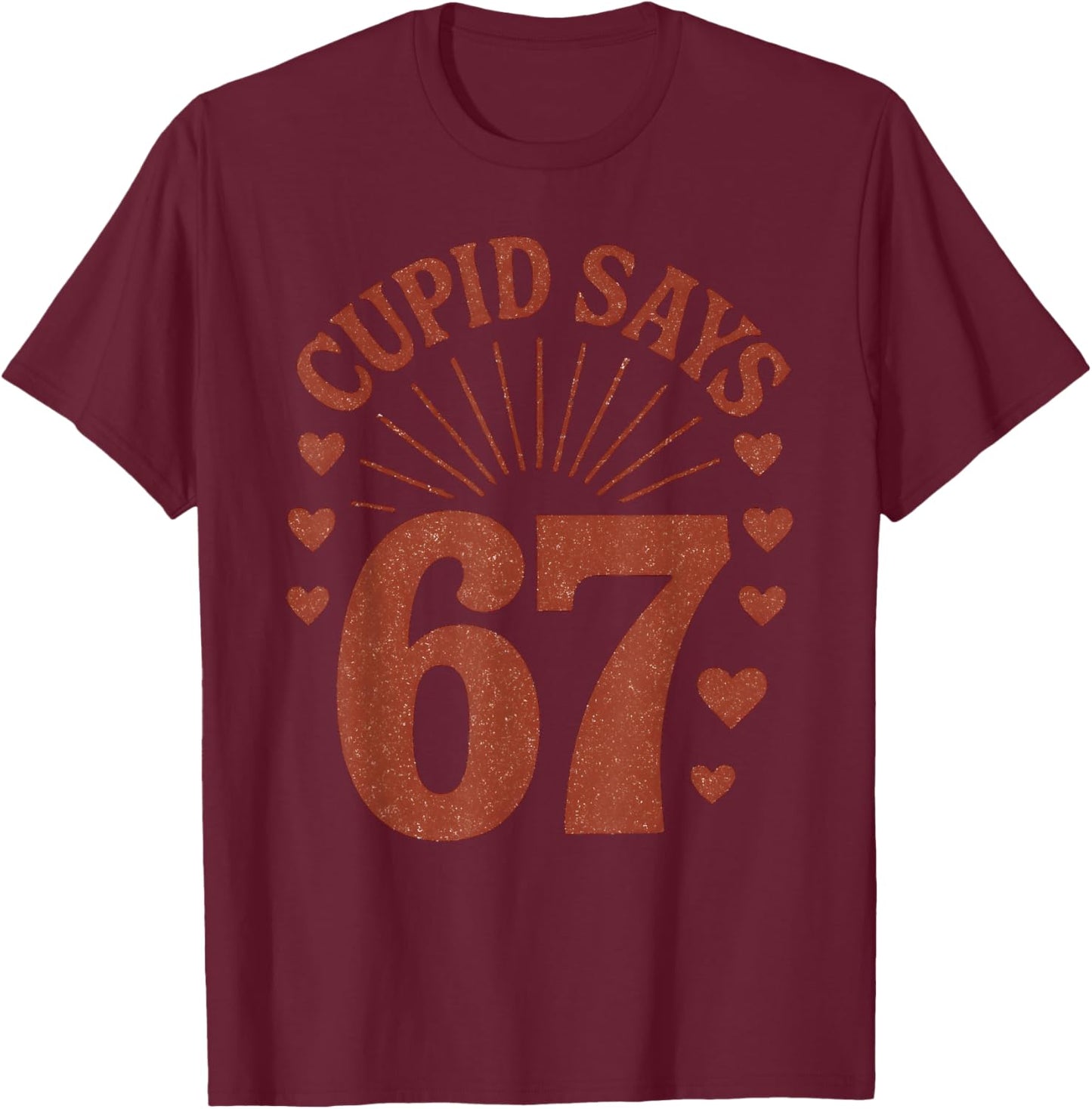 Cupid Says 67 Meme Six Seven Valentines Day Boys Girls Kids T-Shirt - T-Shirt | Maroon