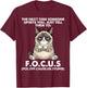Cat The Next Time Someone Upsets You Just Tell Them to Focus T-Shirt - T-Shirt | Maroon