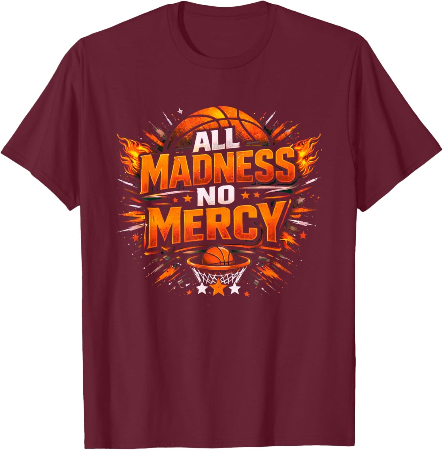 All Madness No Mercy Funny Basketball Ball Hoop Slam Dunk T-Shirt - T-Shirt | Maroon