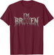 I'm Ok I'm Broken Invisible Illness I Am Ok Broken T-Shirt - T-Shirt | Maroon