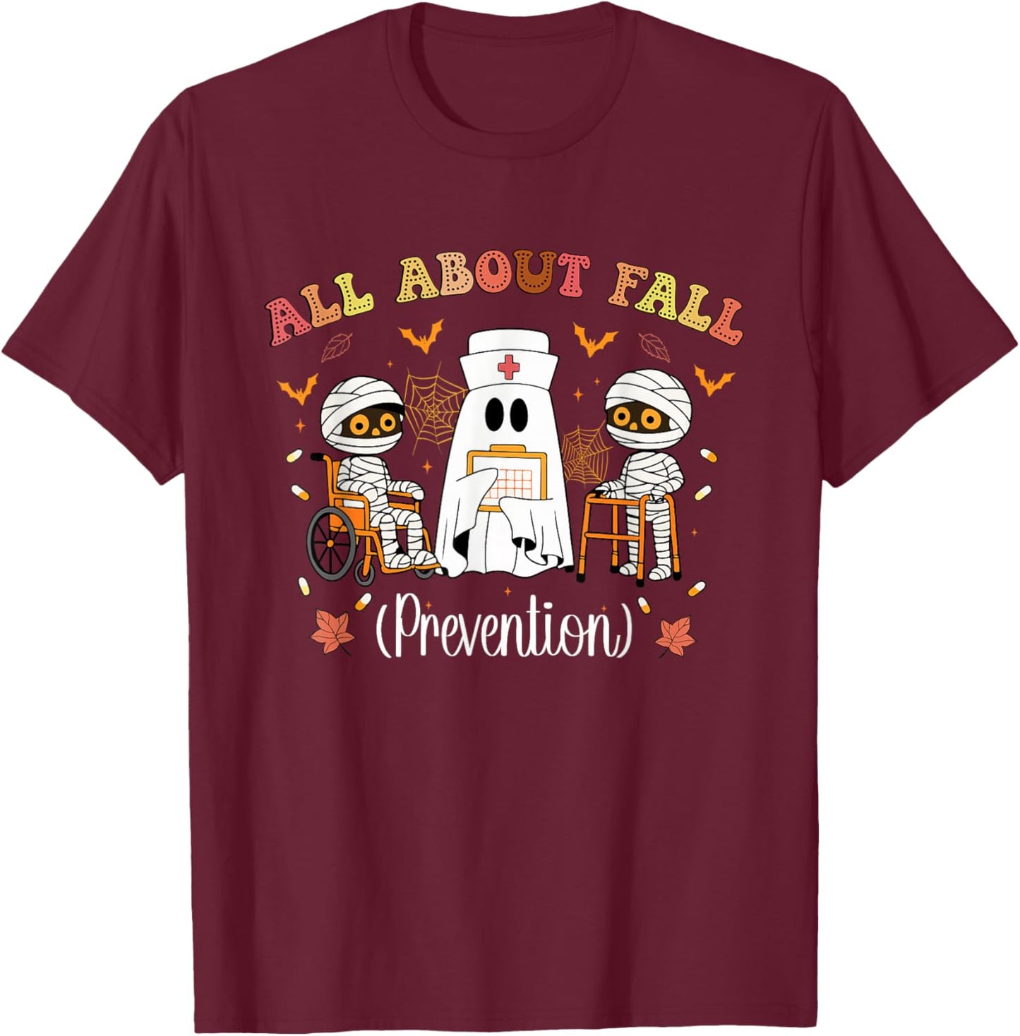 All About Fall Prevention Funny Nurse Ghost Physical Therapy T-Shirt - T-Shirt | Maroon