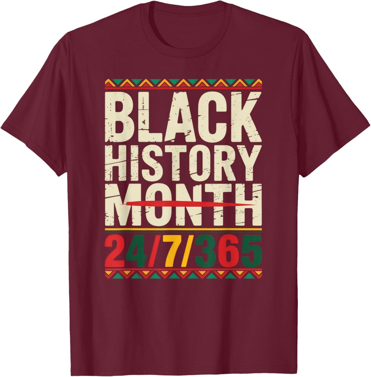 Black History Month 24/7/365 T-Shirt - T-Shirt | Maroon