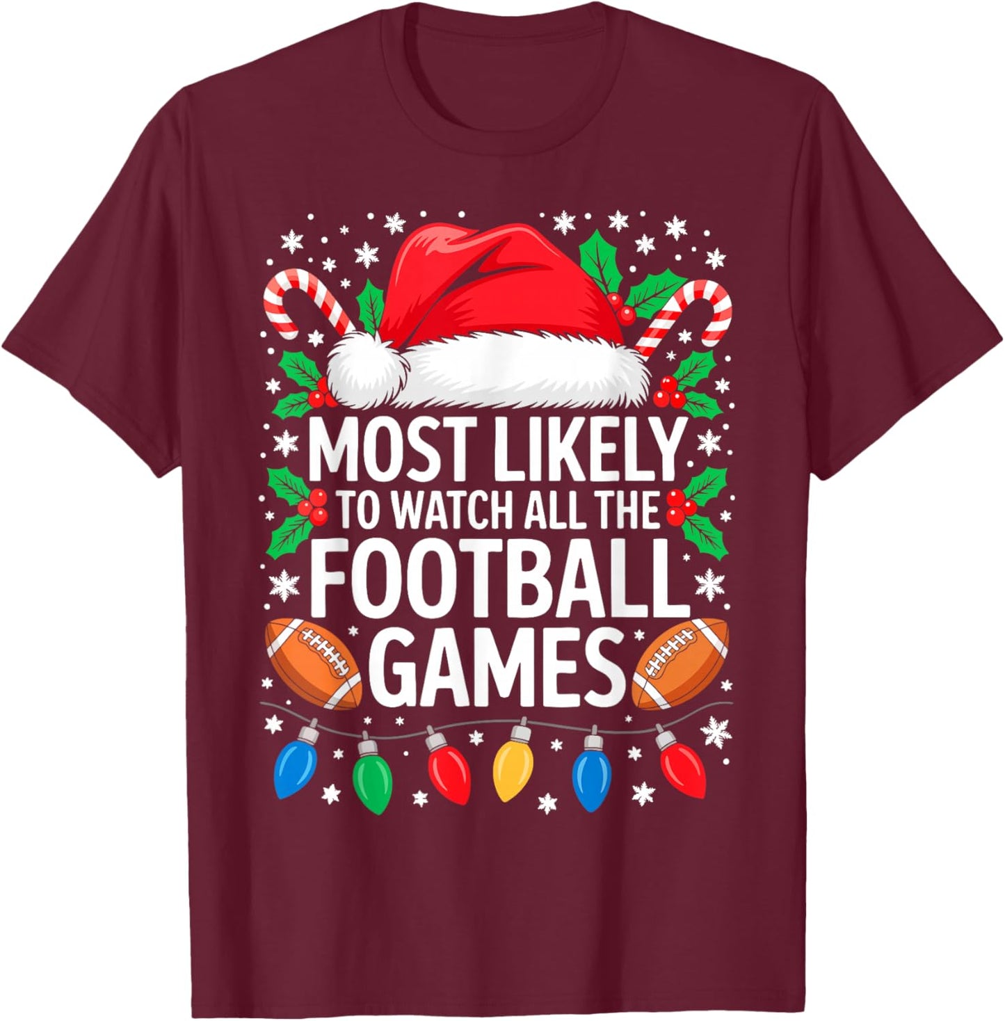 Most Likely to Watch All The Football Games Shirt Christmas T-Shirt - T-Shirt | Maroon