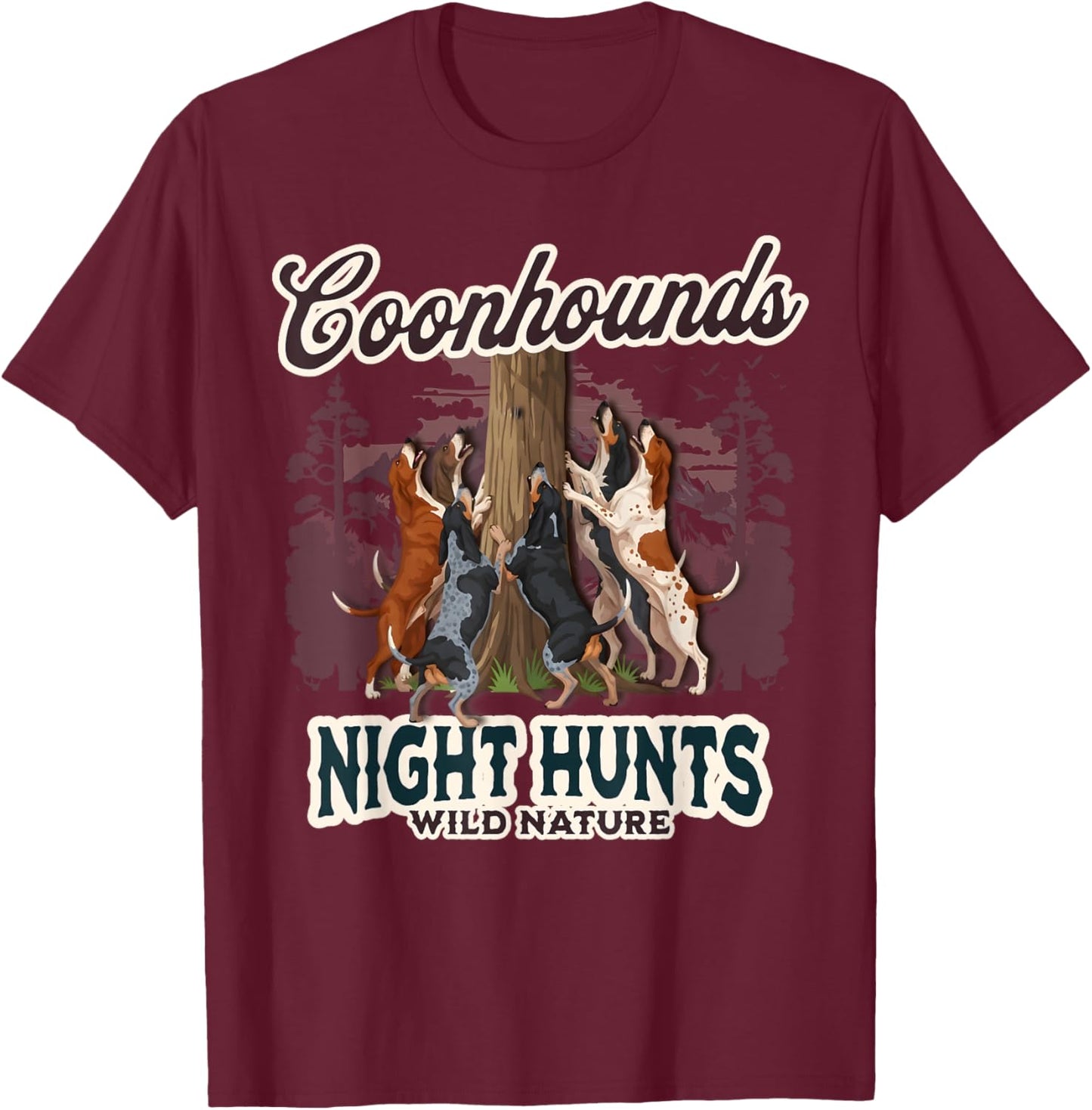 Treeing Hunt Dogs: Coonhounds, Night Hunts, Wild Nature T-Shirt - T-Shirt | Maroon