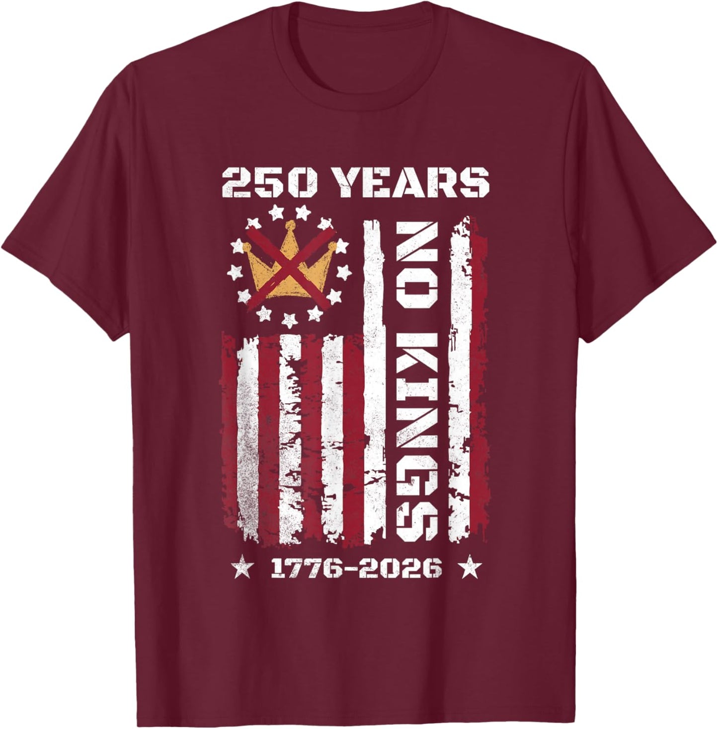 250 Years No Kings T-Shirt - T-Shirt | Maroon