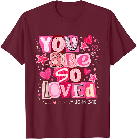 You are So Loved John 3:16 Pink Christian Verse Design T-Shirt - T-Shirt | Maroon