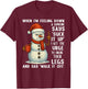 When I'm Feeling Down and Someone Says Suck It Up I Get The T-Shirt - T-Shirt | Maroon