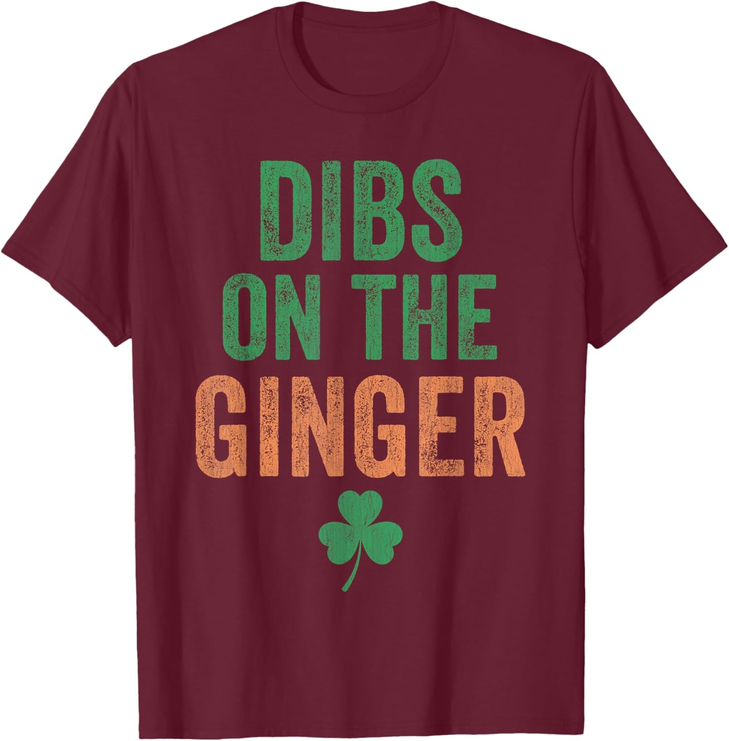 Dibs on The Ginger I Am The Ginger Funny St Patricks Day T-Shirt - T-Shirt | Maroon