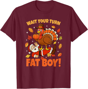 Wait Your Turn Fat Boy Turkey Santa Funny Thanksgiving T-Shirt - T-Shirt | Maroon
