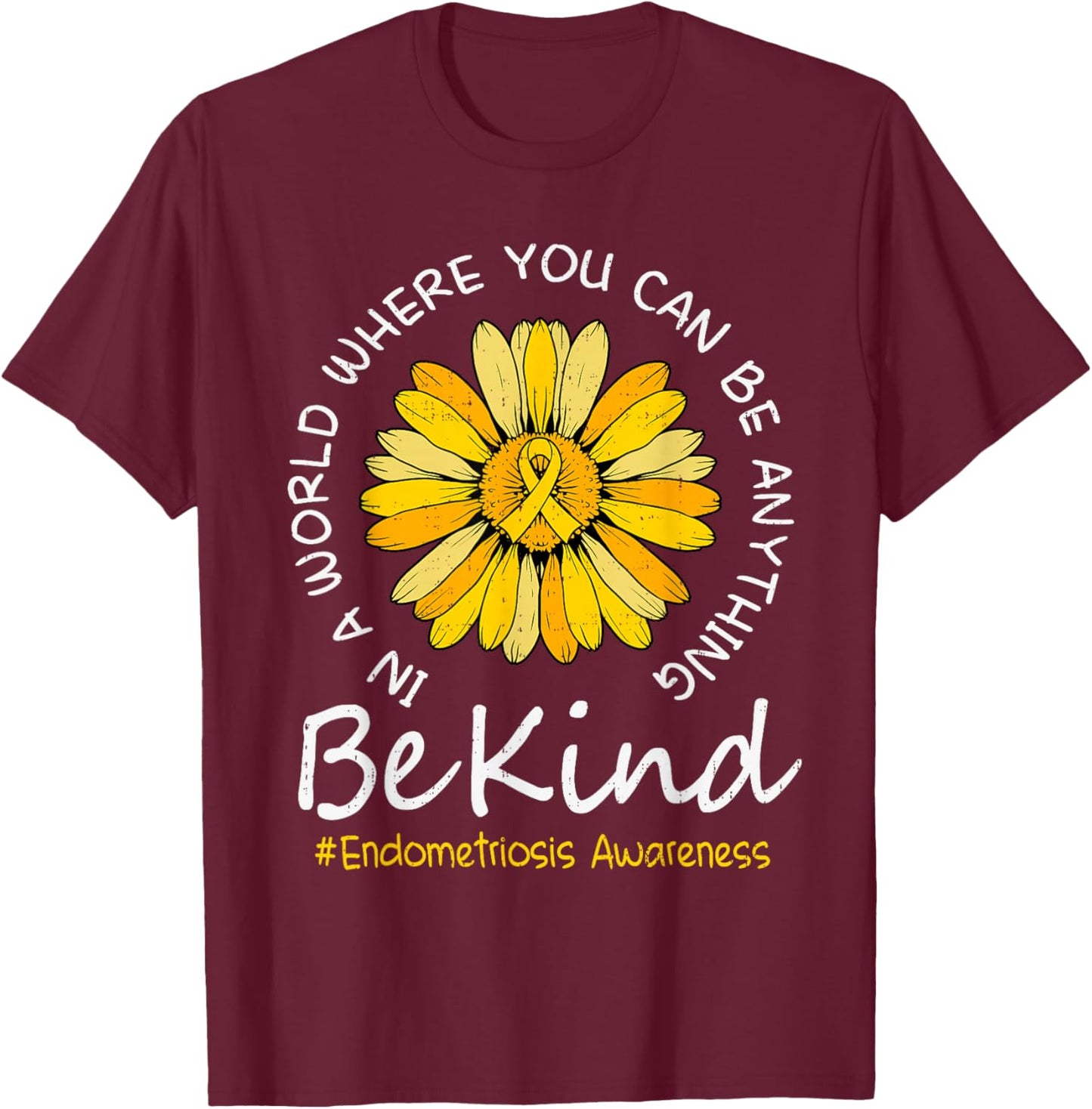 Be Kind Endometriosis Awareness Yellow Ribbon Endo Support T-Shirt - T-Shirt | Maroon