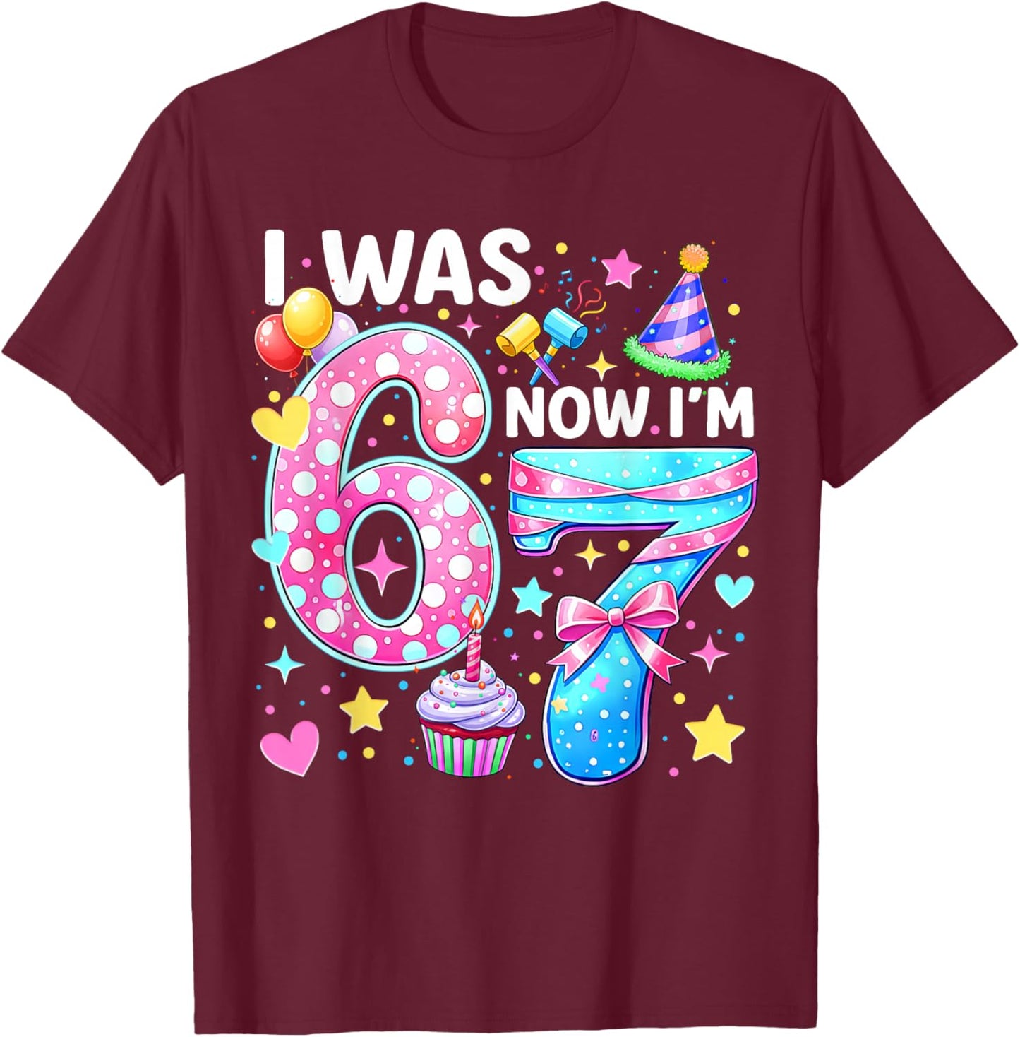 Kids Girls 7 Years Old Birthday I was 6 Now I'm 7 6 7 Funny T-Shirt - T-Shirt | Maroon