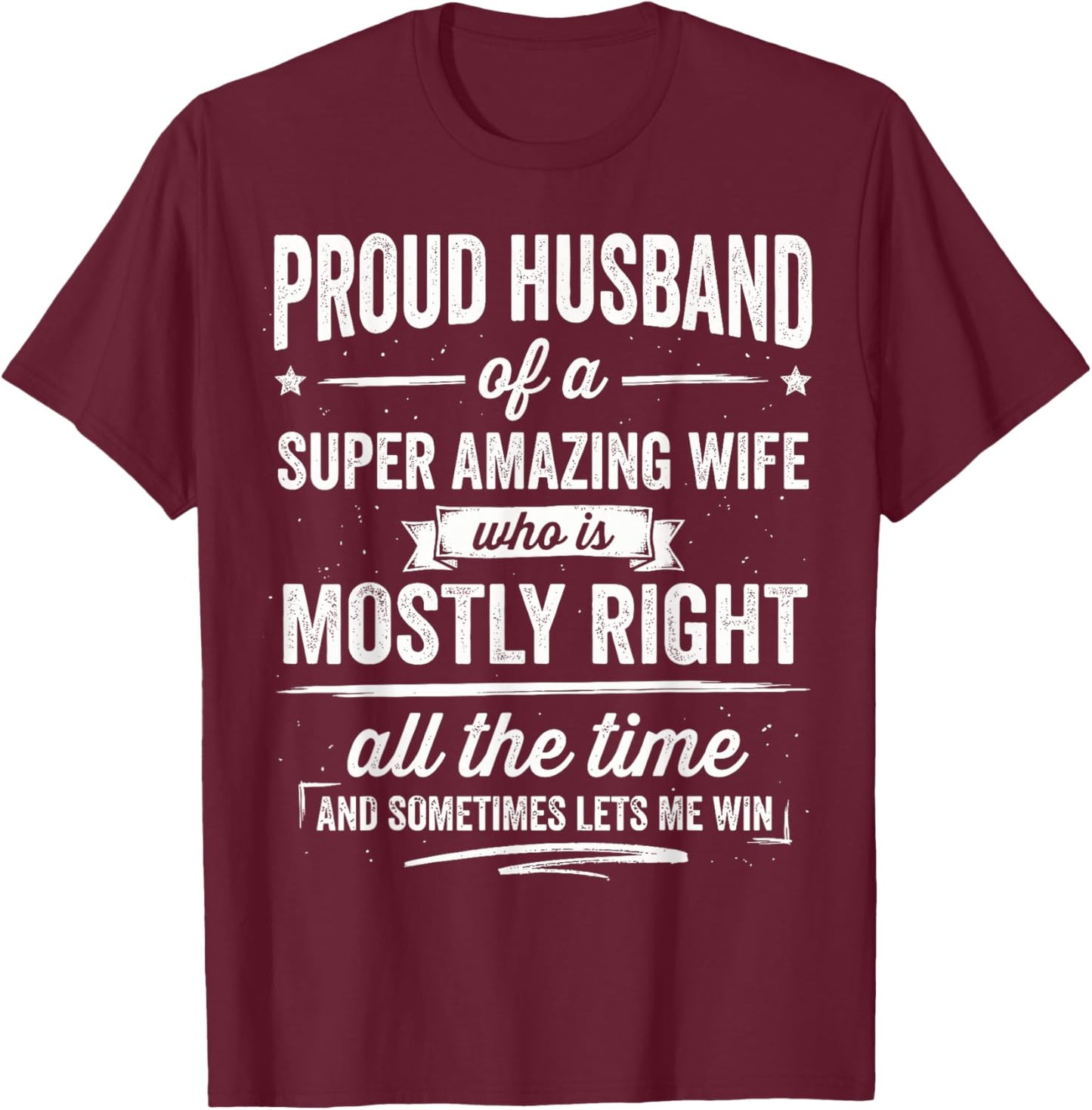 Proud Husband of a Super Amazing Wife - Funny Marriage Quote T-Shirt - T-Shirt | Maroon