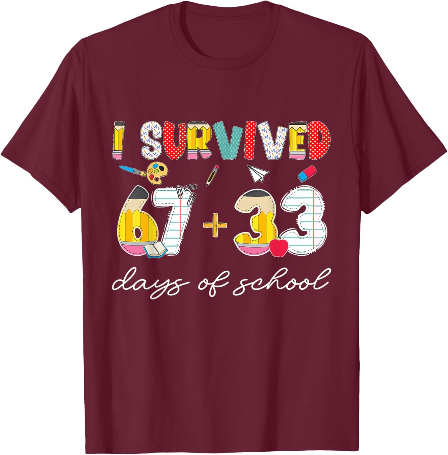 I Survived 67 33 Days of School for Teacher Kids 100th Day T-Shirt - T-Shirt | Maroon