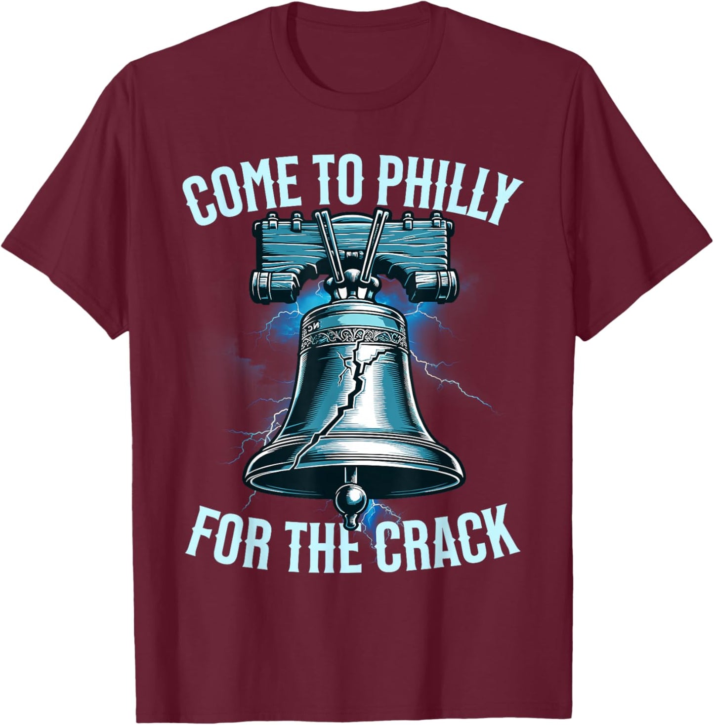 Come to Philly for The Crack Funny Patriotic T-Shirt - T-Shirt | Maroon