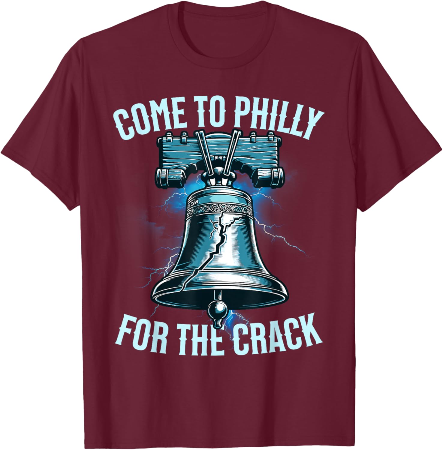 Come to Philly for The Crack Funny Patriotic T-Shirt - T-Shirt | Maroon