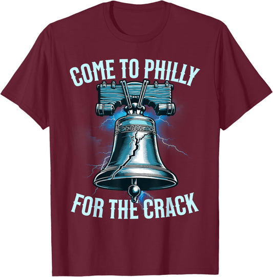 Come to Philly for The Crack Funny Patriotic T-Shirt - T-Shirt | Maroon