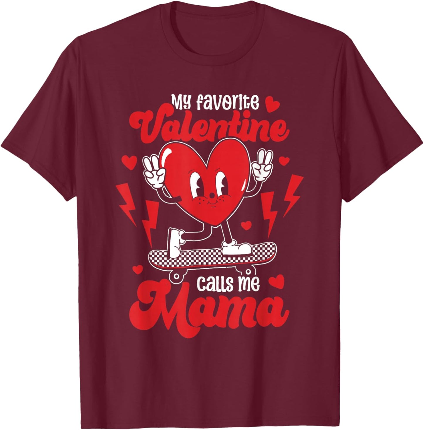 My Favorite Valentine Calls Me Mama Valentine's Day T-Shirt - T-Shirt | Maroon