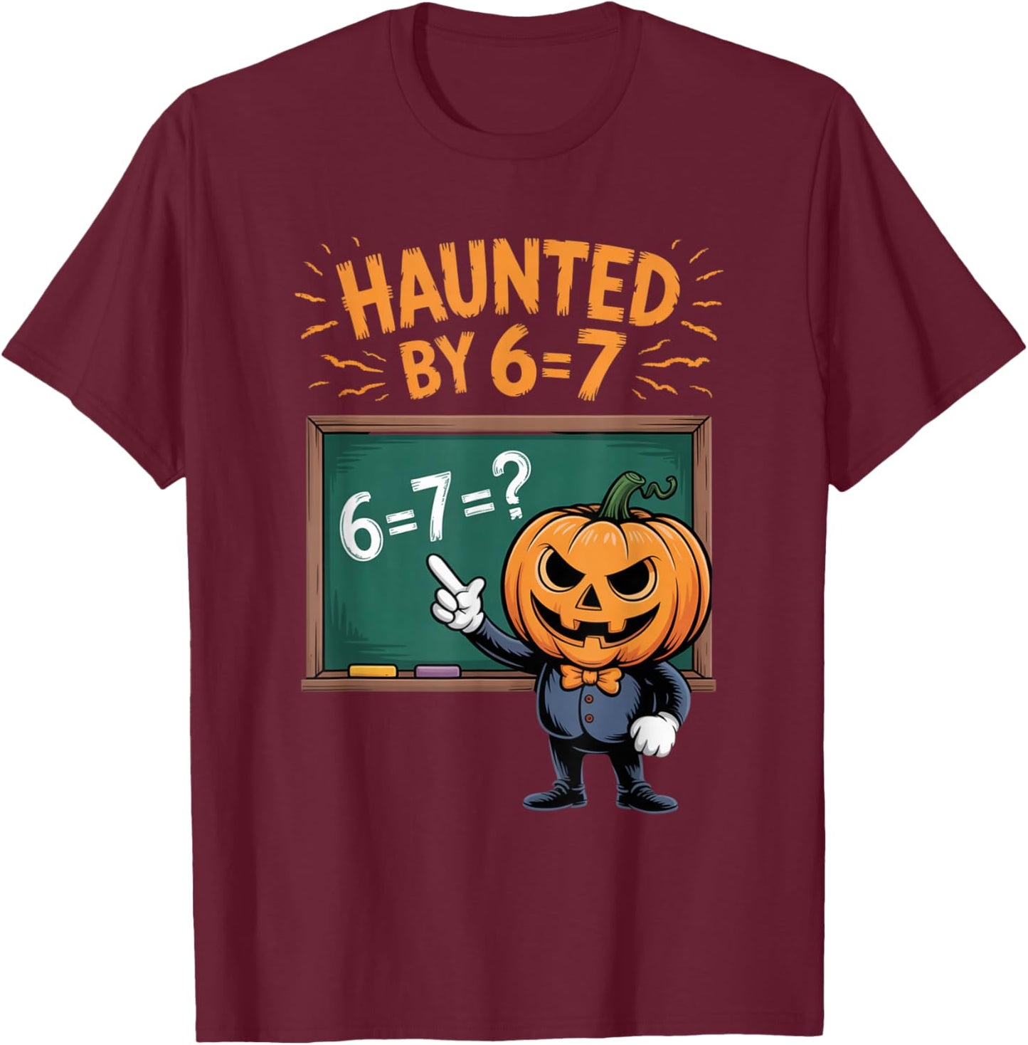 Haunted by 6-7 Funny Halloween 6-7 Costume T-Shirt - T-Shirt | Maroon