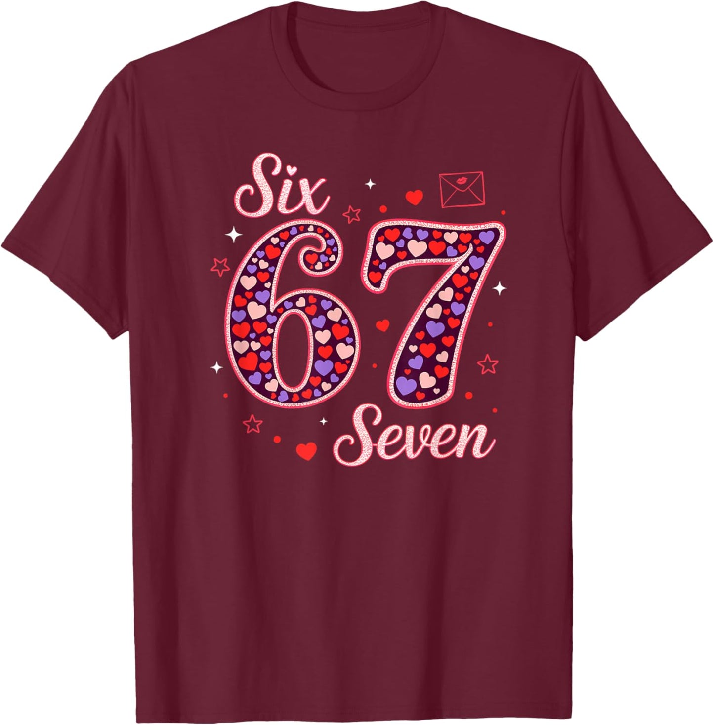 Six Seven 67 Valentines Day Trendy 6 7 Meme Women Girls Kids T-Shirt - T-Shirt | Maroon