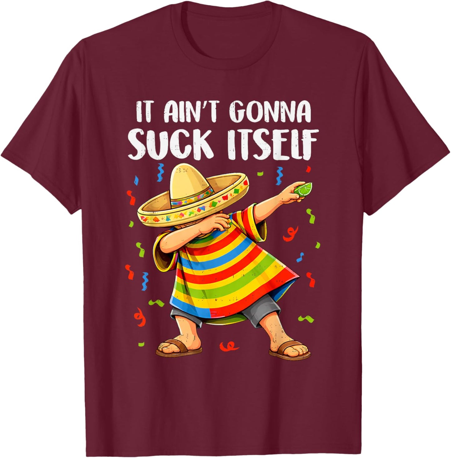 Not Gonna Do Itself Mariachi Funny Cinco De Mayo Mexican Men T-Shirt - T-Shirt | Maroon