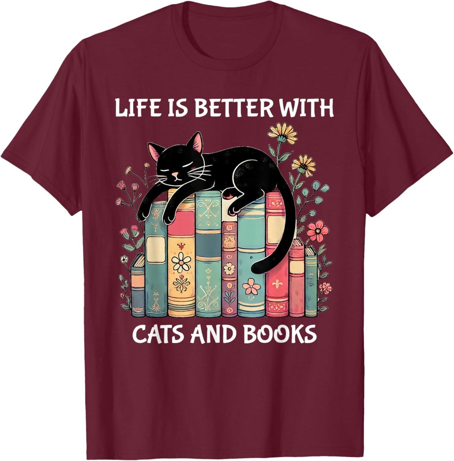 Life is Better with Cats and Books Cute Cat Lover T-Shirt - T-Shirt | Maroon